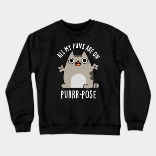 All My Puns Are On Purrr-pose Cute Cat Pun Crewneck Sweatshirt